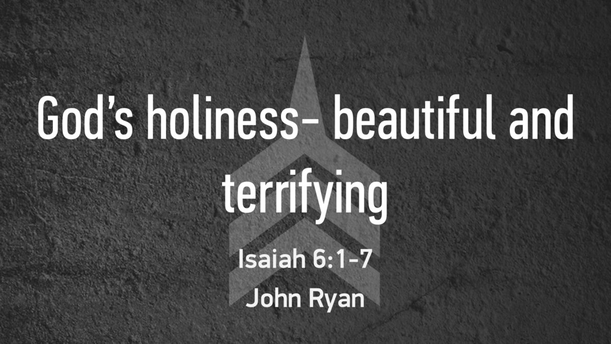 Holiness: Beautiful and Terrifying